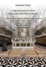 L' organo eclettico nella chiesa della Pace in Brescia e il magico percorso del vento che per millenni ha animato il suono divino