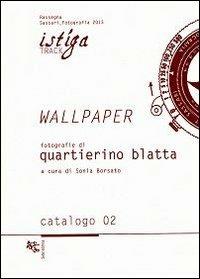 Wallpaper. Fotografie di Quartierino Blatta - Quartierino Blatta - copertina