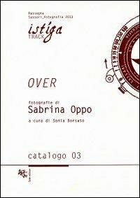 Over. Fotografie di Sabrina Oppo - Sabrina Oppo - copertina