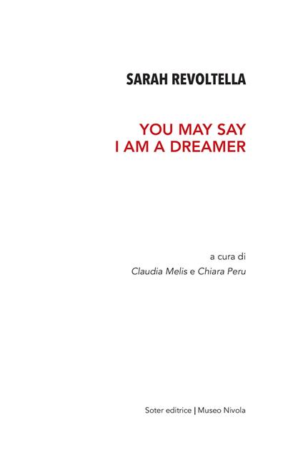 Sarah Revoltella. You may say I am a dreamer. Catalogo della mostra (Orani, 6-24 aprile 2019). Ediz. illustrata - copertina