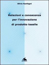 Relazioni e conoscenza per l'innovazione di prodotto tessile - Silvia Ranfagni - copertina
