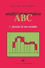 Analisi matematica ABC. Vol. 1: Funzioni di una variabile