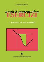 Analisi matematica. Esercizi. Vol. 1: Funzioni di una variabile