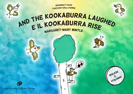 And the kookaburra laughed. Grandma's tales-E il Kookaburra rise. I racconti della nonna. Ediz. bilingue - Margaret-Mary Wintle - copertina
