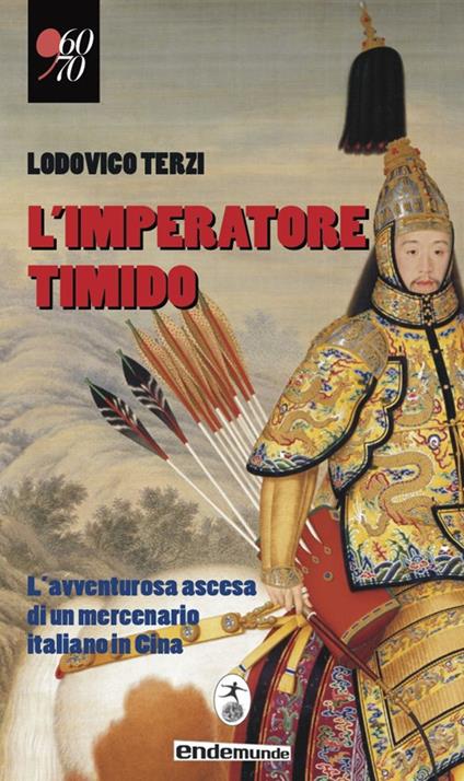 L' imperatore timido. L'avventurosa ascesa di un mercenario italiano in Cina - Lodovico Terzi - copertina