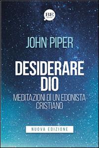 Desiderare Dio. Meditazioni di un edonista cristiano - John Piper - copertina