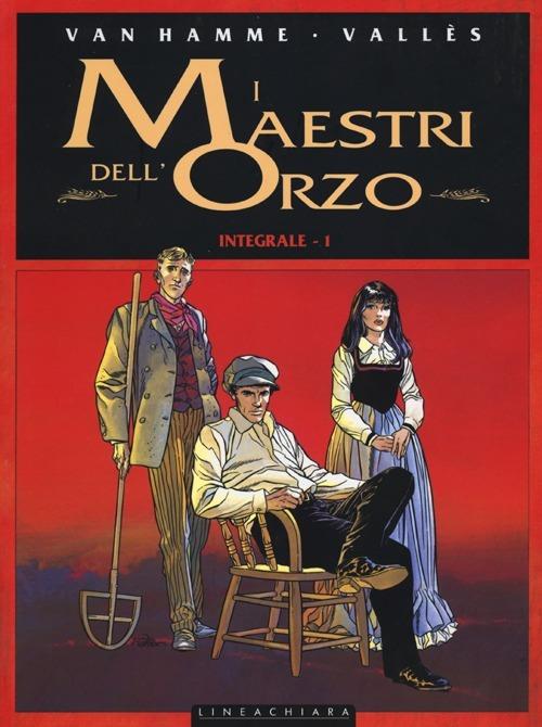 I maestri dell'orzo. Ediz. integrale. Vol. 1: 1854-1932. - Jean Van Hamme,Francis Vallès - copertina