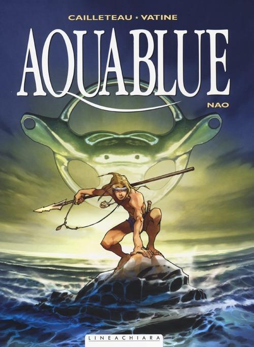 Nao. Aquablue. Vol. 1 - Thierry Cailleteau,Olivier Vatine - copertina