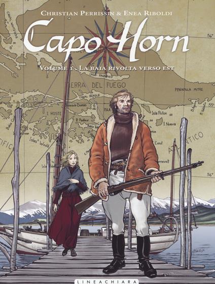 La baia rivolta verso est. Capo Horn. Vol. 1 - Christian Perrissin,Enea Riboldi - copertina