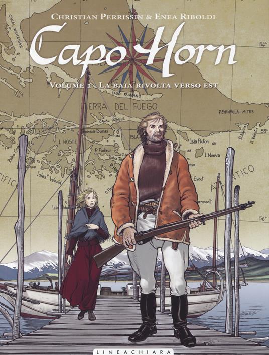 La baia rivolta verso est. Capo Horn. Vol. 1 - Christian Perrissin,Enea Riboldi - copertina