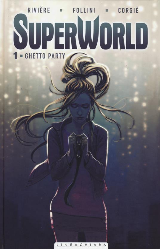 Superworld. Vol. 1: Ghetto party. - Jean-Marc Rivière,Francesca Follini - copertina