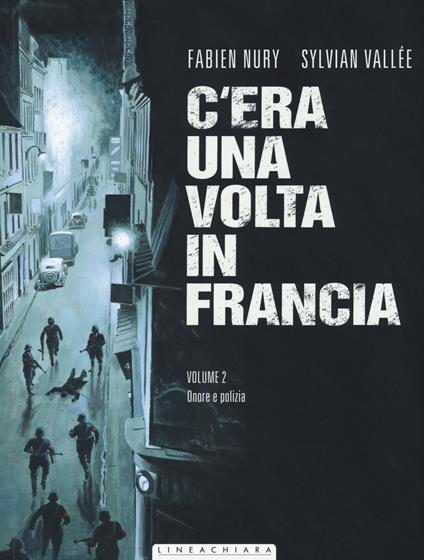 C'era una volta in Francia. Vol. 2: Onore e polizia - Fabien Nury,Sylvain Vallée - copertina