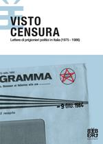 Visto Censura. Lettere di prigionieri politici in Italia (1975-1986)
