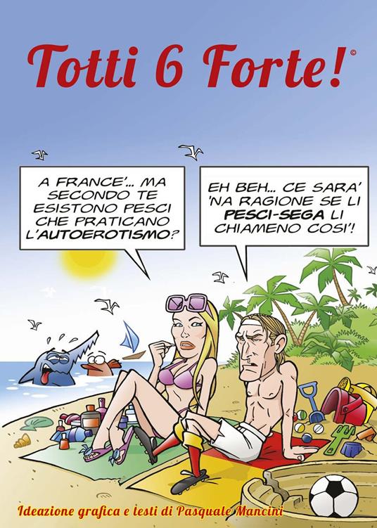 Totti 6 forte! - Pasquale Mancini - copertina