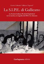 La S.I.P.E. di Gallicano. La Società italiana prodotti esplodenti tra la nascita, la tragedia del 1953 e la chiusura