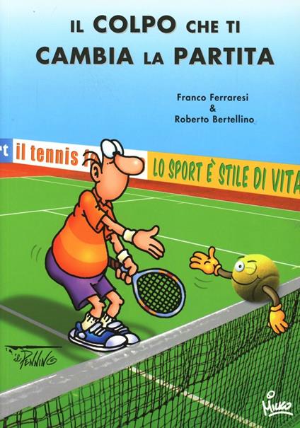 Il colpo che ti cambia la partita - Franco Ferraresi,Roberto Bertellino - copertina