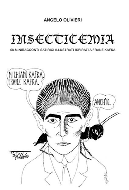 Insecticemia. 58 miniracconti satirici illustrati ispirati a Franz Kafka - Angelo Olivieri - copertina