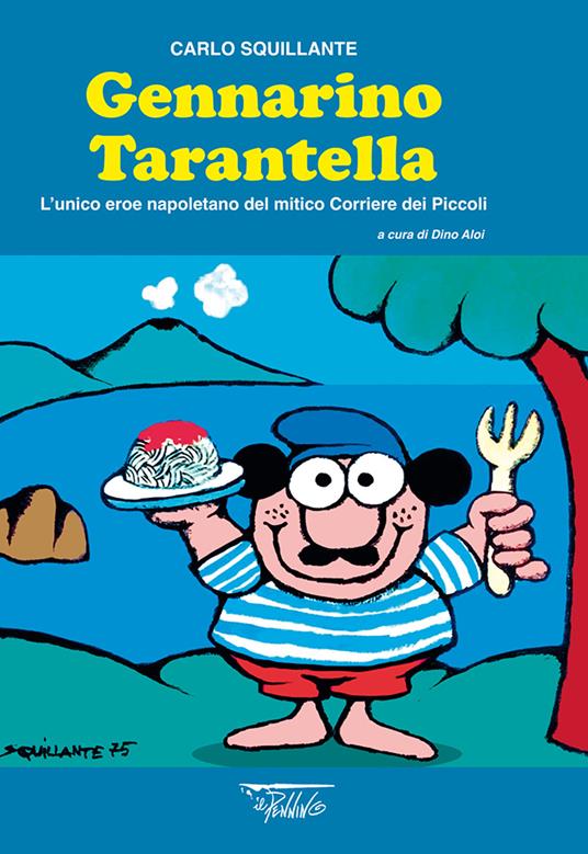Gennarino Tarantella. L'unico eroe napoletano nel mitico Corriere dei Piccoli - Carlo Squillante - copertina