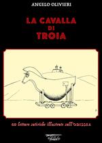 La cavalla di Troia. 60 letture satiriche illustrate sull'Odissea. Ediz. illustrata