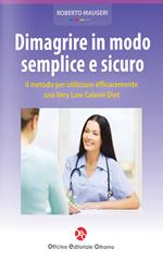 Dimagrire in modo semplice e sicuro. Il metodo per utilizzare efficacemente una very low calorie diet