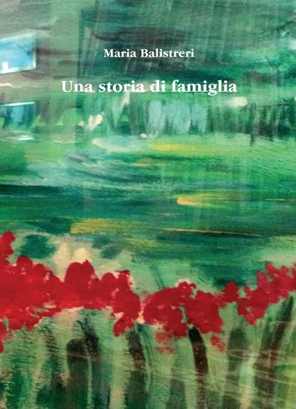 Una storia di famiglia - Maria Balistreri - copertina