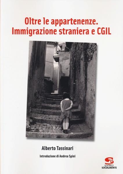 Oltre le appartenenze. Immigrazione straniera e CGIL - Alberto Tassinari - copertina