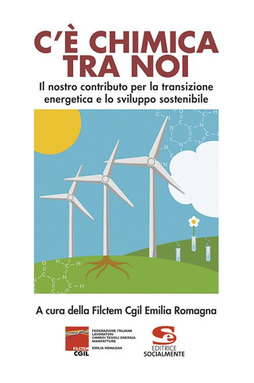 C'è chimica tra noi. Il nostro contributo per la transizione energetica e lo sviluppo sostenibile - copertina