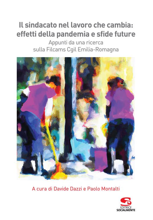 Il sindacato nel lavoro che cambia: effetti della pandemia e sfide future. Appunti da una ricerca sulla Filcams Cgil Emilia-Romagna - copertina