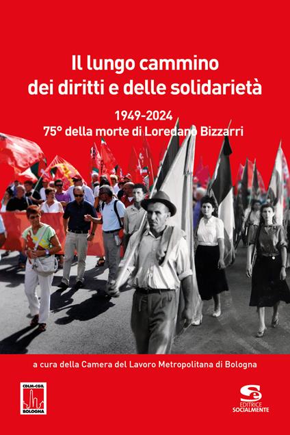 Il lungo cammino dei diritti e delle solidarietà. 1949-2024. 75° della morte di Loredano Bizzarri - copertina