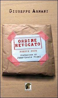 Ordine revocato. Poesie 2009 - Giuseppe Armani - copertina