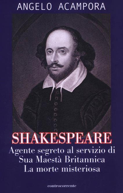 Shakespeare. Agente segreto al servizio di Sua Maestà britannica. La morte misteriosa - Angelo Acampora - copertina