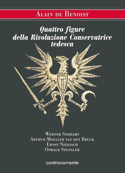 Quattro figure della Rivoluzione Conservatrice tedesca. Werner Sombart, Arthur Moeller van den Bruck, Ernst Niekisch, Oswald Spengler - Alain de Benoist - copertina