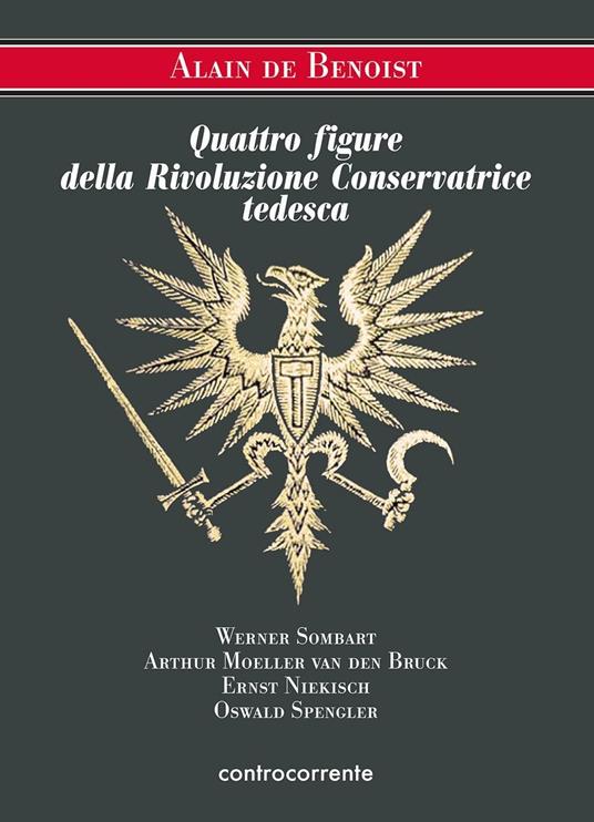 Quattro figure della Rivoluzione Conservatrice tedesca. Werner Sombart, Arthur Moeller van den Bruck, Ernst Niekisch, Oswald Spengler - Alain de Benoist - copertina