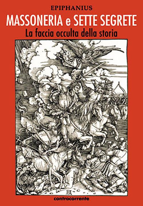 Massoneria e sette segrete. La faccia occulta della storia. Ediz. integrale - copertina