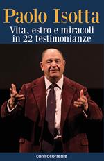 Paolo Isotta. Vita, estro e miracoli in 22 testimonianze