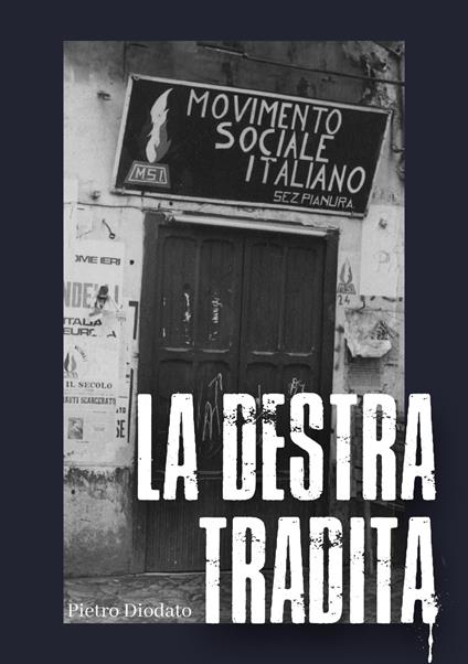 La Destra tradita. Ediz. integrale - Pietro Diodato - copertina