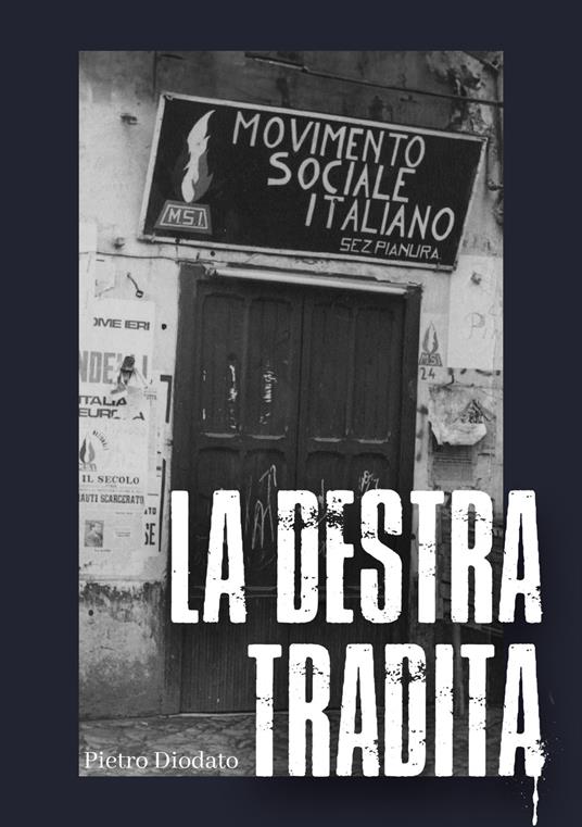La Destra tradita. Ediz. integrale - Pietro Diodato - copertina