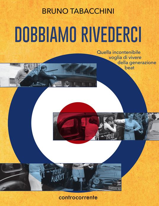 Dobbiamo rivederci. Quella incontenibile voglia di vivere della generazione beat - Bruno Tabacchini - copertina