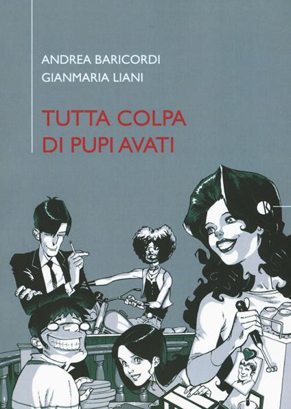 Tutta colpa di Pupi Avati - Andrea Baricordi,Gianmaria Liani - copertina
