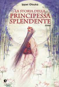 Libro La storia della Principessa Splendente Ippei Otsuka