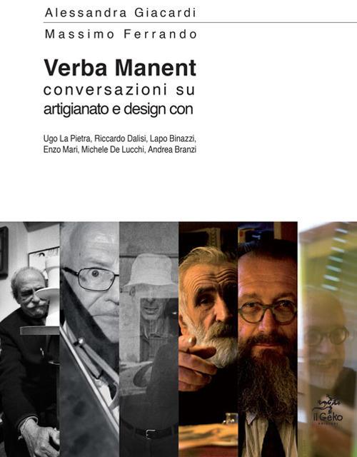 Verba manent. Conversazioni su artigianato e design - Alessandra Giacardi,Massimo Ferrando - copertina