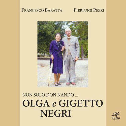 Non solo don Nando... Olga e Gigetto Negri - Francesco Baratta,Pierluigi Pezzi - copertina