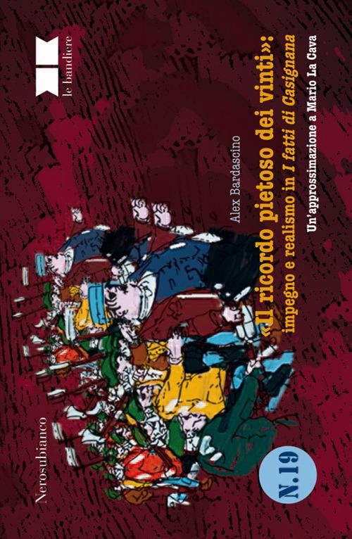 «Il ricordo pietoso dei vinti»: impegno e realismo in I fatti di Casignana. Un’approssimazione a Mario La Cava - Alex Bardascino - copertina
