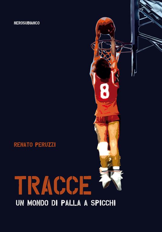 Tracce. Un mondo di palla a spicchi - Renato Peruzzi - copertina