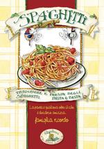 Spaghetti. Pasta & pasta. Tradizione e poesia degli spaghetti