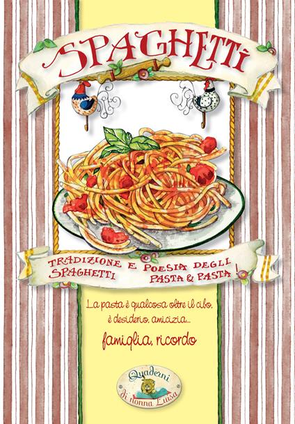 Spaghetti. Pasta & pasta. Tradizione e poesia degli spaghetti - copertina