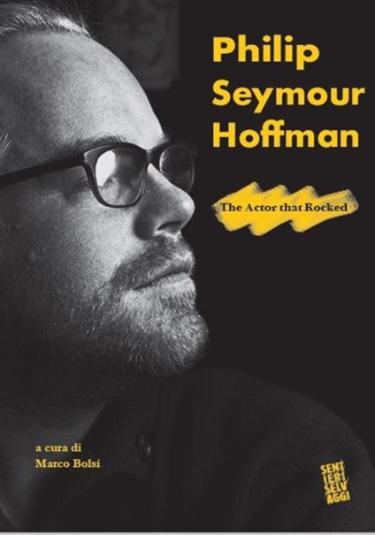 Philip Seymour Hoffman. The actor that rocked - copertina