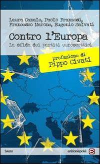 Contro l'Europa. La sfida dei partiti euroscettici - Laura Canale,Paolo Franzosi,Francesco Marone - copertina