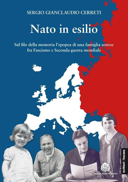 Nato in esilio. Sul filo della memoria l'epopea di una famiglia sestese fra fascismo e seconda guerra mondiale - Sergio Gianclaudio Cerreti - copertina