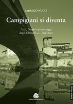 Campigiani si diventa. Fatti, luoghi e personaggi dagli Etruschi a Tripolino. Nuova ediz.